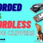 Corded Vs Cordless Dog Clippers: Which One Should You Use 2023?